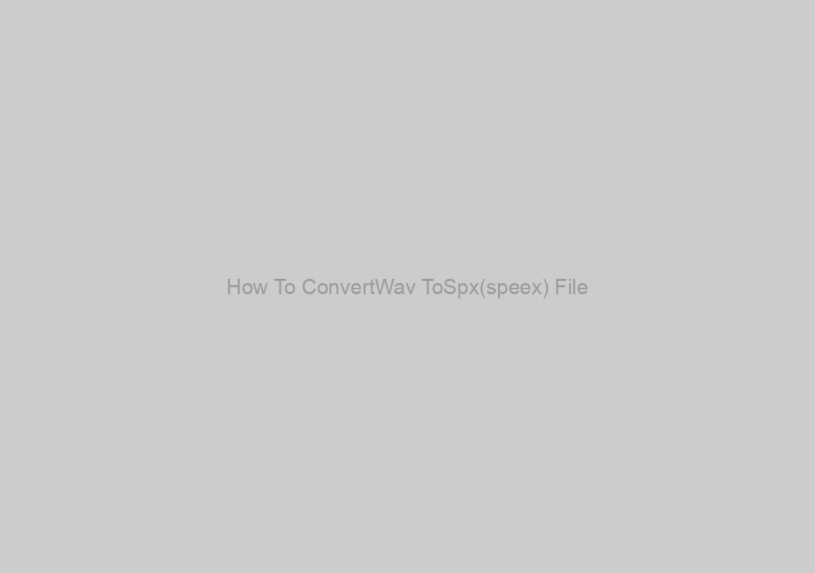 How To ConvertWav ToSpx(speex) File